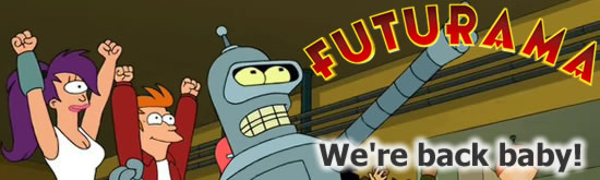 Futurama - We're back baby! (on Comedy Central, 2010)