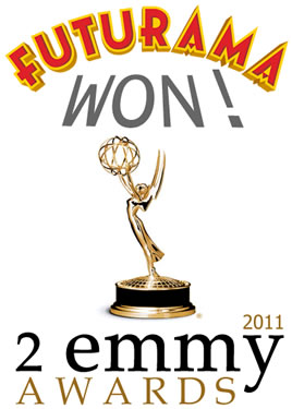 Futurama won 2 Animated Emmy Awards 2011! Best Animated Series + Best Voice Performance