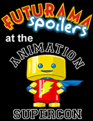 Futurama Season 6 new spoilers at the Florida Animation Supercon