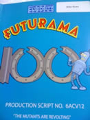 Futurama script cover of episode 100th (6acv12 - The Mutants are Revolting)